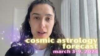 Cosmic Astrology Forecast March 3-9, 2024: Pisces New Moon