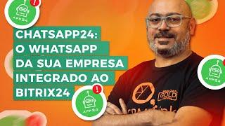 ChatsApp24: O WhatsApp da sua empresa integrado ao Bitrix24
