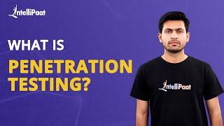 What Is Penetration Testing | Penetration Testing For Beginners | Penetration Testing | Intellipaat