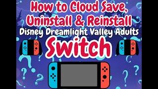 Disney Dreamlight Valley Adults How to Cloud Save, Uninstall & Reinstall -Switch :)