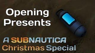 Opening Time Capsules. A Modded Subnautica Christmas Special!