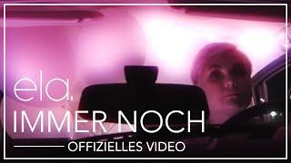 ela. - immer noch (Offizielles Video)