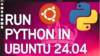 How to run Python in Ubuntu 24.04 LTS Linux