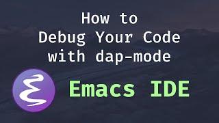 Emacs IDE - How to Debug Your Code with dap-mode