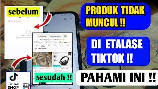 BANYAK BELUM TAU ! PENYEBAB PRODUK TIDAK MUNCUL DI ETALASE TIKTOK ! PEMULA WAJIB TAU INI