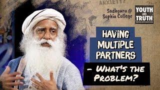 Having Multiple Partners - What's the Problem? - Sadhguru