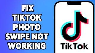 How To Fix TikTok Photo Swipe Not Working 2023 | Solve Swipe Not Working In TikTok Photo Slideshow