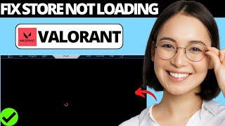 How To Fix Valorant Store Not Loading | Fix Valorant Points Store Not Loading