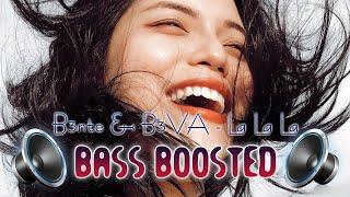 B3nte & B3VA - La La La || Bass Boosted || Relaxtej