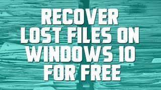 Recover Lost Files on Windows 10 For FREE