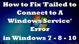 How to Fix Failed to Connect to A Windows Service Error in Windows 7 - 8 - 10 (Two Simple Fixes)