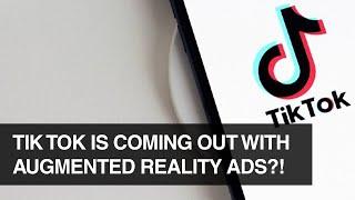 Tik Tok is Coming Out With Augmented Reality Ads?!