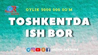 TOSHKENT CITY ISH BOR| TOSHKENT BO'SH ISH O'RINLARI| ONLINE REKLAMA