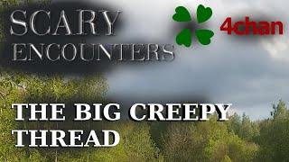 4chan Scary Encounters - The Big Creepy Thread