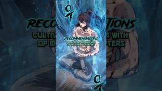 Cultivation manhua with OP MC 1000 + chapters #manhua #manhwa #manhwarecommendation #manhwaedit