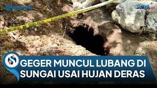 Warga Desa Dawuhan Blitar Geger Kemunculan Lubang Menganga di Sungai Setelah Hujan Deras