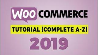 How to Use WooCommerce Plugin 2019 | Complete Wordpress Woocommerce Tutorial 2019