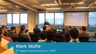 IP-based Networking in AWS - Mark Wolfe