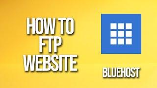 How To Ftp Website Bluehost Tutorial