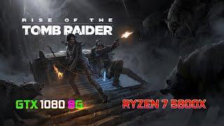 Rise Of The Tomb Raider - Ryzen 7 5800X - GTX 1080 8GO - Benchmark 2021 - Test Performance