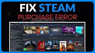 How To Fix Your Purchase Has Not Been Completed Steam Steam Purchase Error