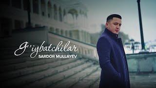 Sardor Mullayev - G'iybatchilar | Сардор Муллаев - Гийбатчилар