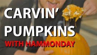 Carvin' pumpkins with Hammonday