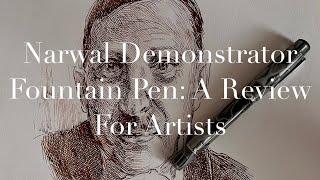 Narwhal Demonstrator Fountain Pen: A Review For Artists