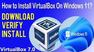 How to install Oracle VirtualBox 7.0.6 on Windows 10 & 11