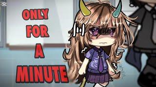 []━" Only for a MINUTE "[] OC LORE CHAPTER 4, part 4, PRESENT}, Gacha Meme/Trend, {angst}