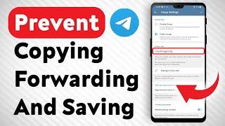 How To Prevent Copying Forwarding And Saving In A Telegram Groupchat