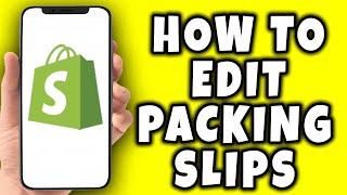 How To Edit Packing Slips In Shopify (2024)