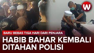 Detik-Detik Habib Bahar Kembali Ditahan Polisi Usai Tiga Hari Bebas Dari Penjara