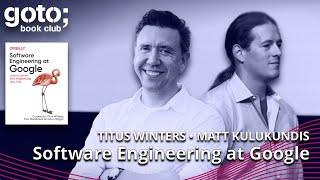 Software Engineering at Google (Teaser) • Titus Winters & Matt Kulukundis • GOTO 2022