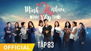 Mình Yêu Nhau, Bình Yên Thôi Tập 83 | FULL TẬP | Phim truyền hình VTV3 hay nhất 2024