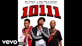 Mr JazziQ, Mellow & Sleazy - 10111 (Official Audio) ft. M.J, Djy Ma'Ten, Matute Boy