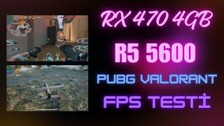 RX 470 4 GB + R5 5600 PUBG VE VALORANT FPS TESTİ