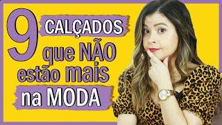 9 calçados que não estão mais na moda  I Blog da Le