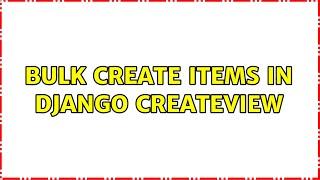 Bulk create items in Django CreateView