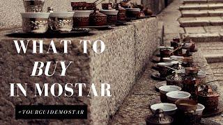 What to buy in Mostar, Bosnia and Herzegovina