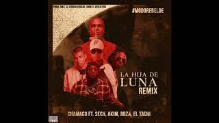 La Hija De Luna (OfficialRemix) - Chamaco Ft  Sech, Akim, Boza & El Tachi