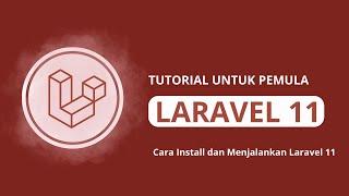 Tutorial Laravel 11 #2 : Cara Install dan Menjalankan Laravel 11