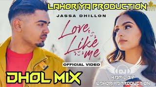 Love Like Me Dhol Remix | Jassa Dhillon | Lahoriya Production | Gur Sidhu | New Punjabi Song 2021