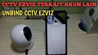 Cara unbind cctv ezviz || delete akun cctv Ezviz || reset cctv ezviz c6n