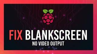 Fix Black screen on boot | No video output | Raspberry Pi Guide