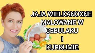 JAJKA WIELKANOCNE MALOWANE W CEBULAKU I KURKUMIE