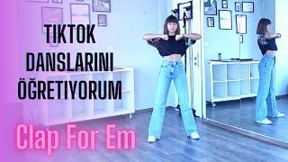 TIKTOK DANSLARINI ÖĞRETİYORUM | Clap For Em