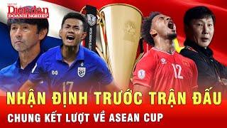 Nhận định bóng đá Việt Nam vs Thái Lan tại chung kết lượt về ASEAN Cup | Tin tức 24h