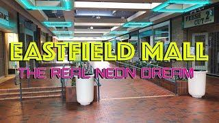 EASTFIELD MALL - THE REAL NEON DREAM