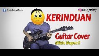 Gitaris Ini Bikin Baper Yg mendengarkanya KERINDUAN (Guitar Cover) By:Hendar